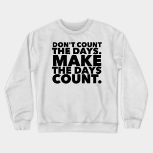 Make The Days Count Crewneck Sweatshirt